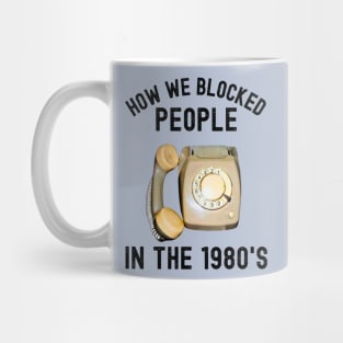 How We Blocked People In The 1980s Mug